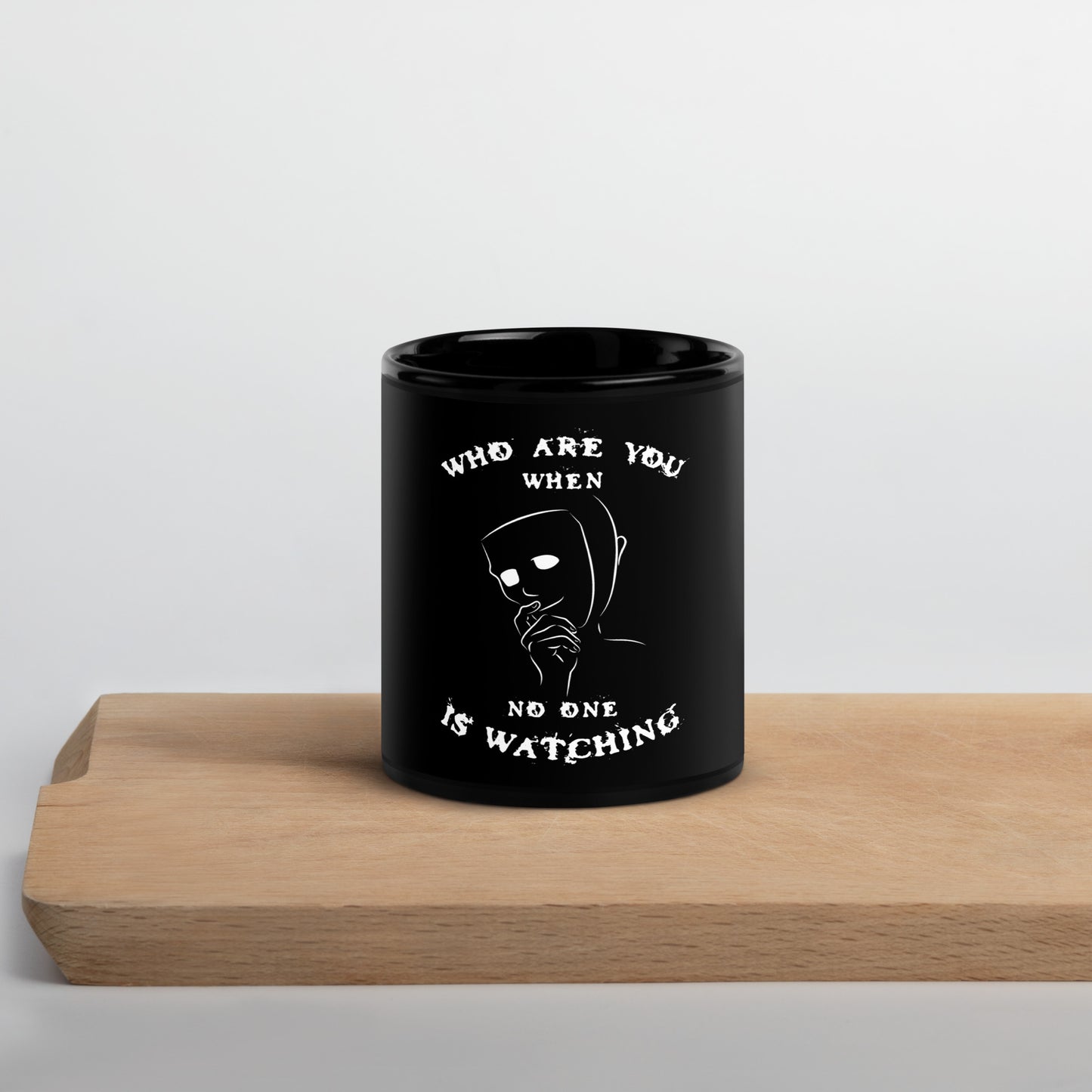 Black Glossy Mug - Who are you when no one is watching