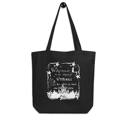 Eco Tote Bag - We were taught to be afraid of Witches