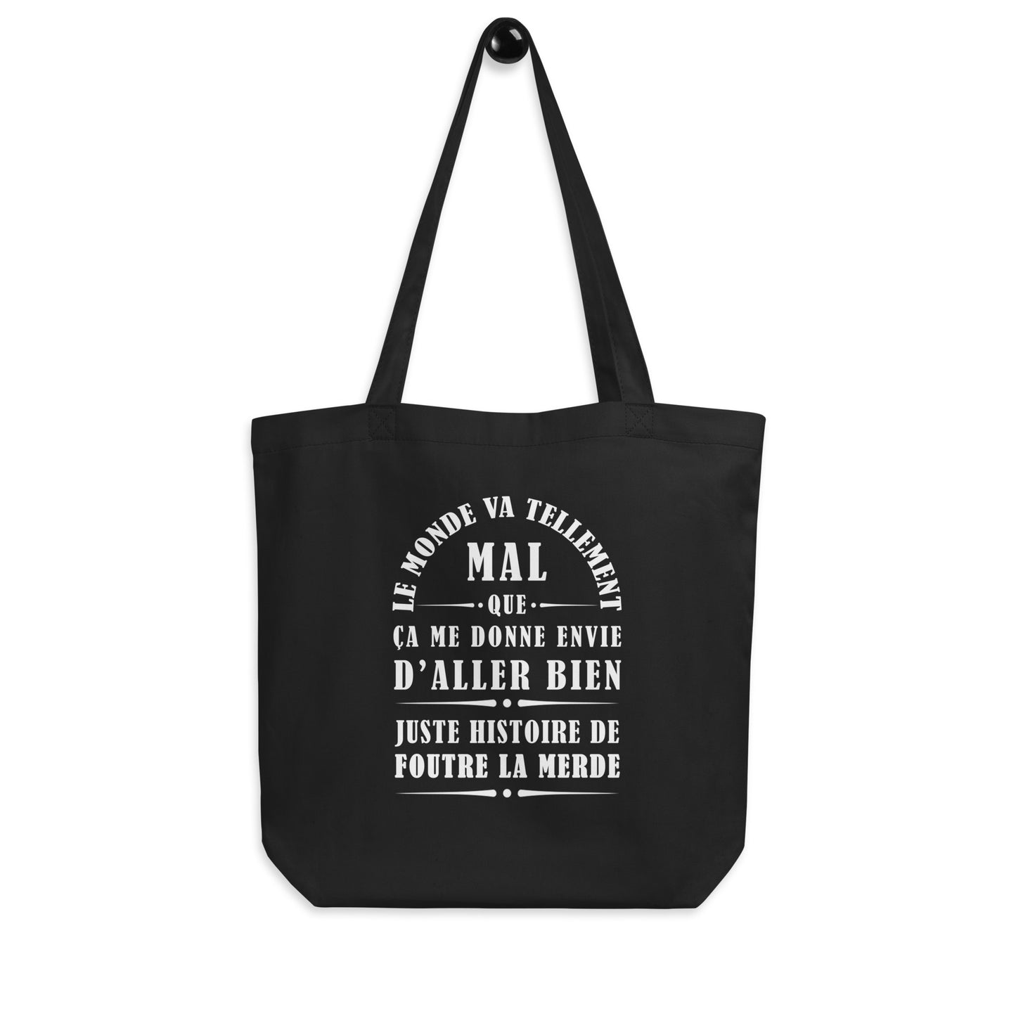 Tote Bag Bio - Le monde va tellement  mal