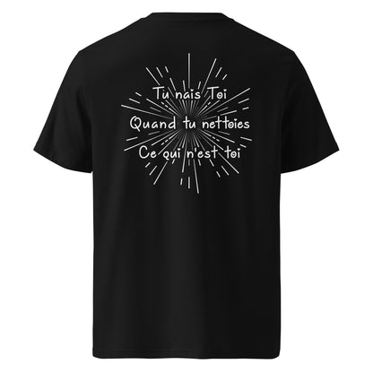 T-shirt unisexe en coton biologique - Tu nais toi  quand tu nettoies ce qui n'est toi