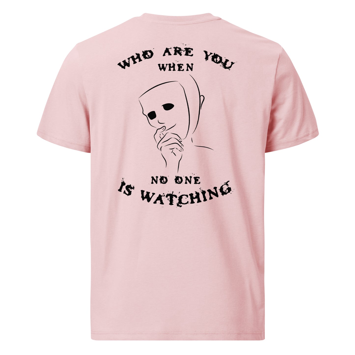 Unisex organic cotton t-shirt - Who are you when noone is watching