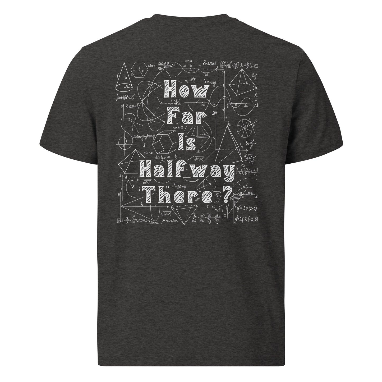 Unisex organic cotton t-shirt - How Far is Halfway There