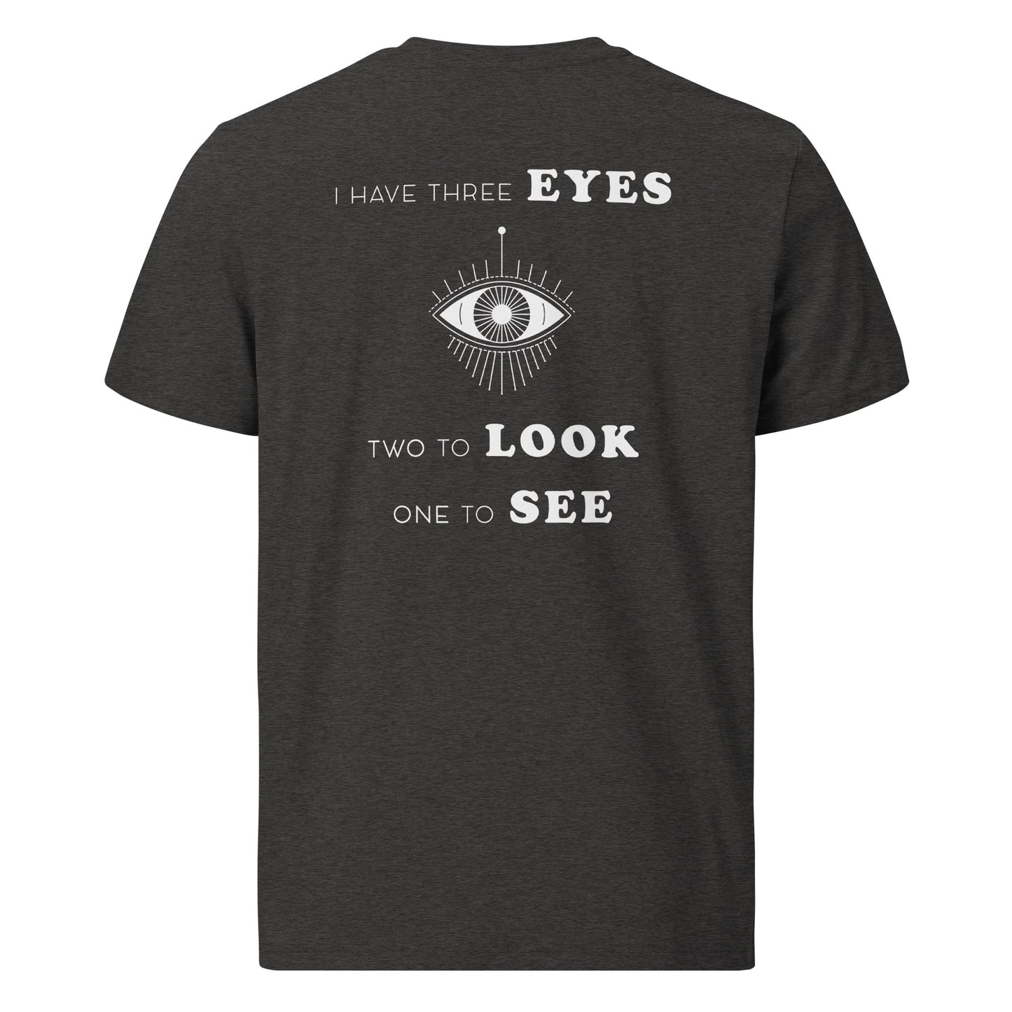 Unisex organic cotton t-shirt - I Have Three Eyes