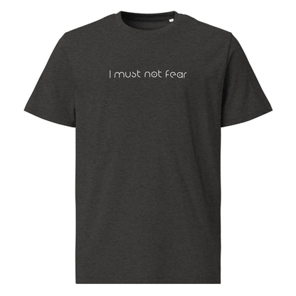 Unisex organic cotton t-shirt - I must not Fear