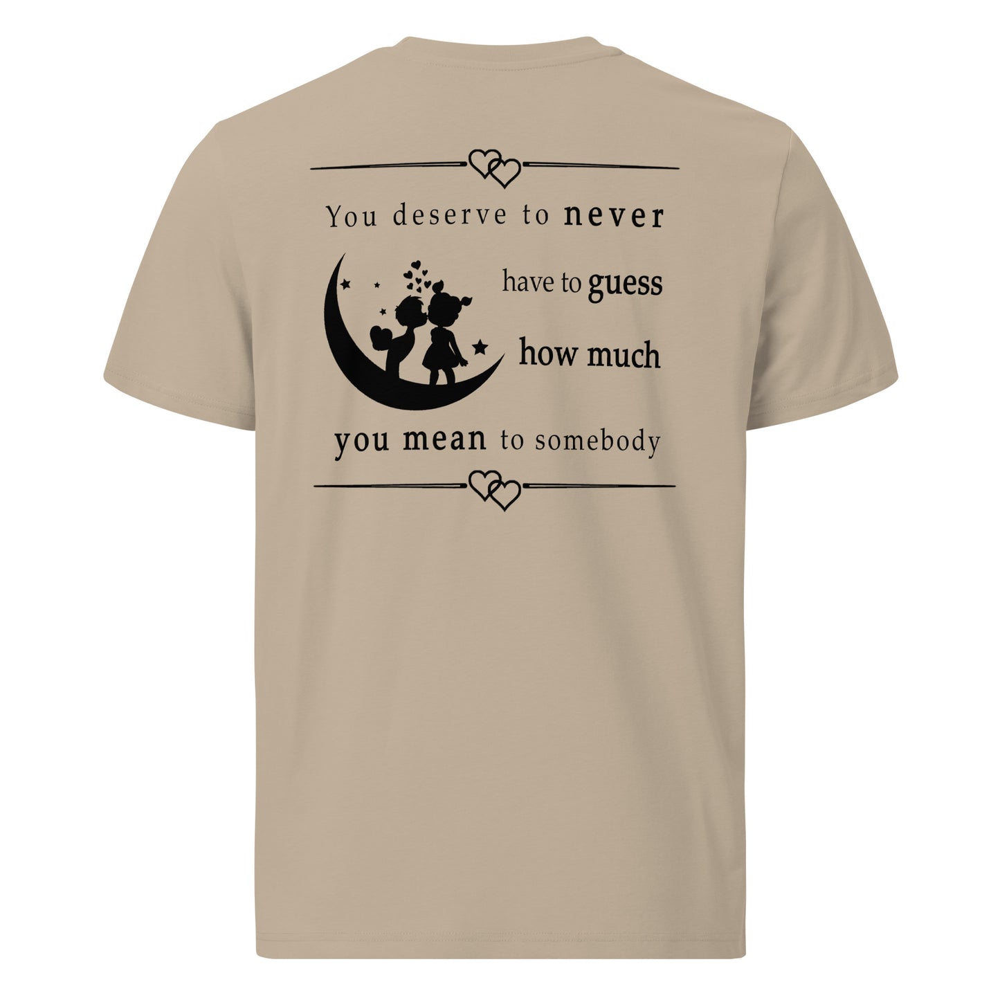 Unisex organic cotton t-shirt - You deserve to never have to guess