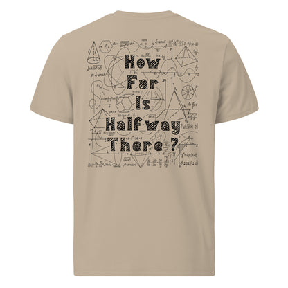 Unisex organic cotton t-shirt - How Far is Halfway There