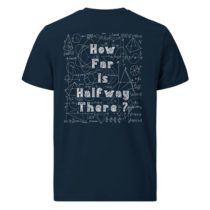 Unisex organic cotton t-shirt - How Far is Halfway There