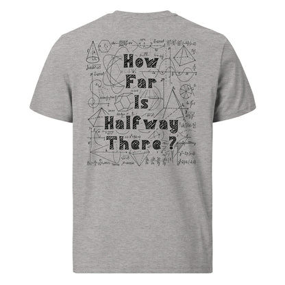 Unisex organic cotton t-shirt - How far is Halfway there