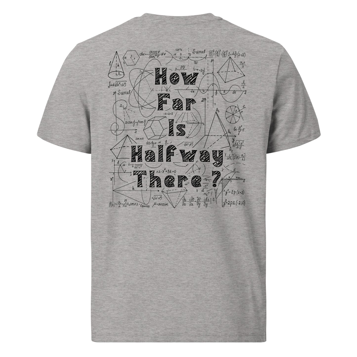 Unisex organic cotton t-shirt - How Far is Halfway There