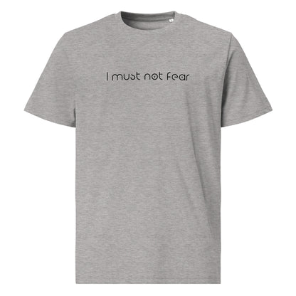 Unisex organic cotton t-shirt - I must not Fear