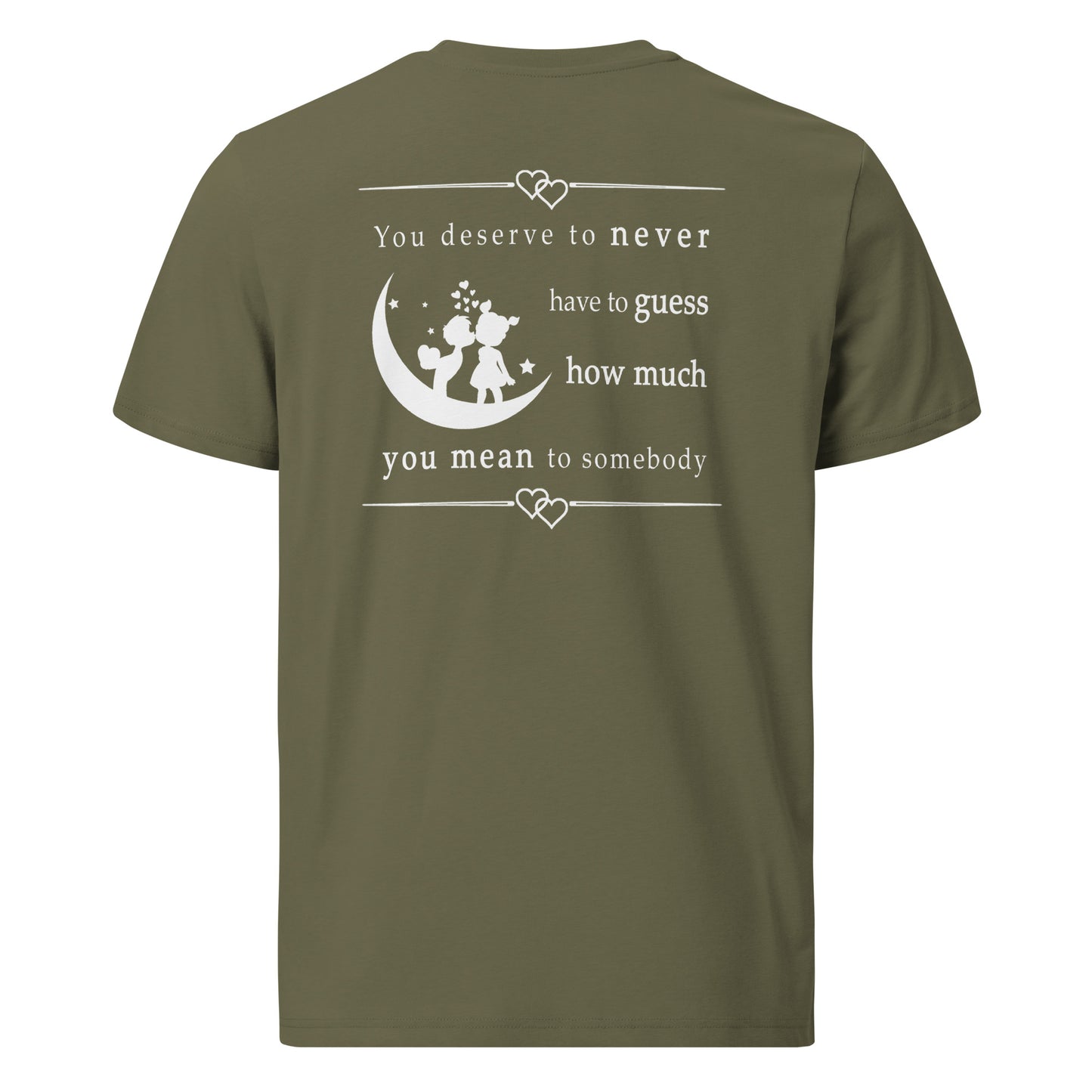 Unisex organic cotton t-shirt - You deserve to never have to guess