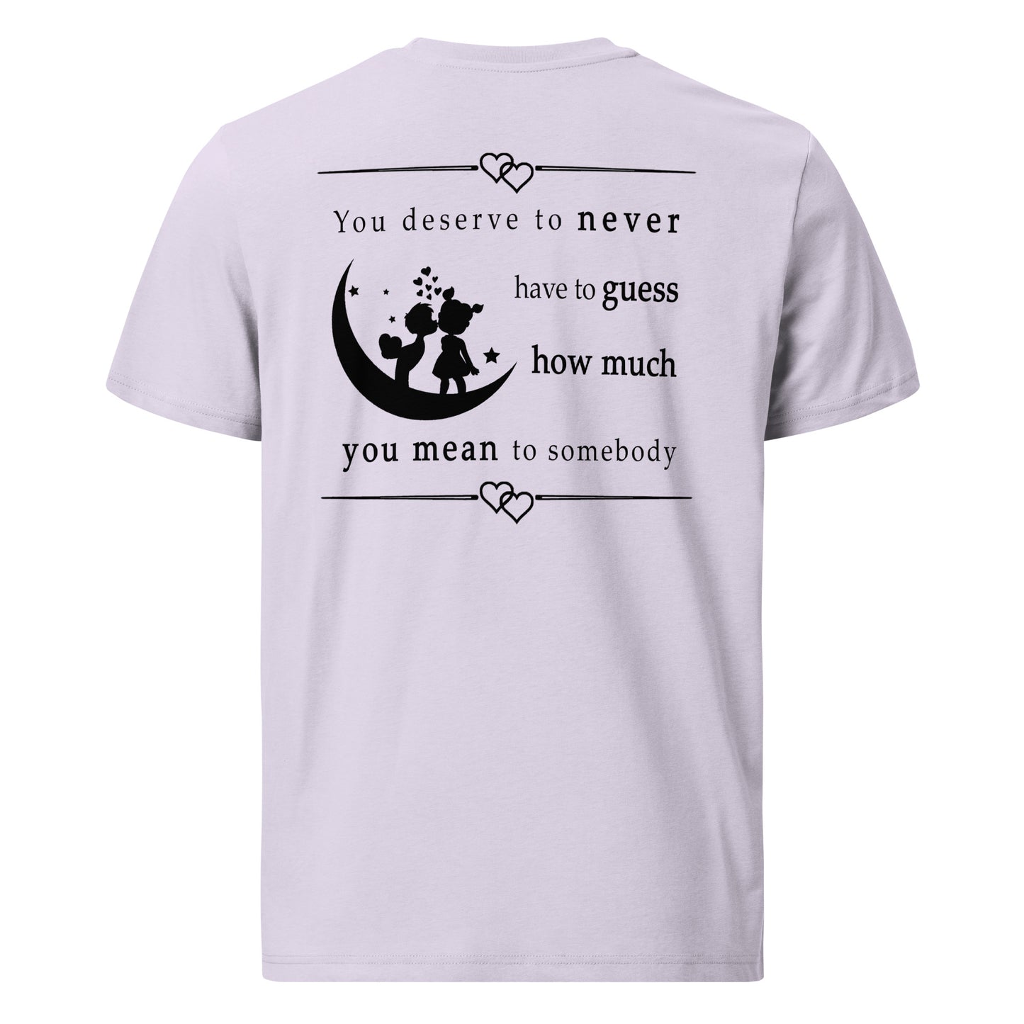 Unisex organic cotton t-shirt - You deserve to never have to guess