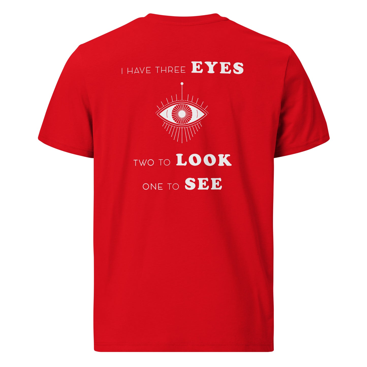 Unisex organic cotton t-shirt - I Have Three Eyes