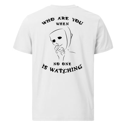 Unisex organic cotton t-shirt - Who are you when noone is watching