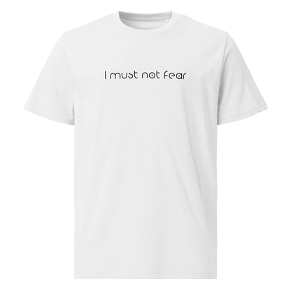 Unisex organic cotton t-shirt - I must not Fear