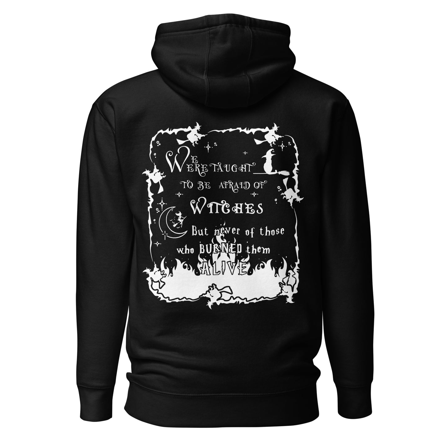 Unisex Hoodie - We were taught to be afraid of Witches