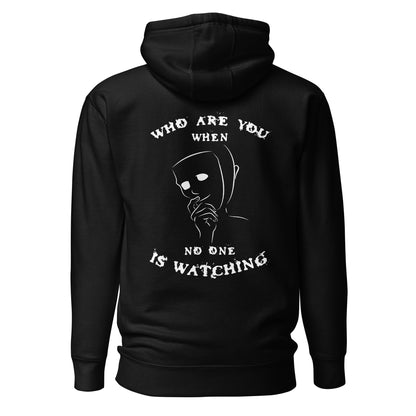 Unisex Hoodie - Who are you when noone is watching