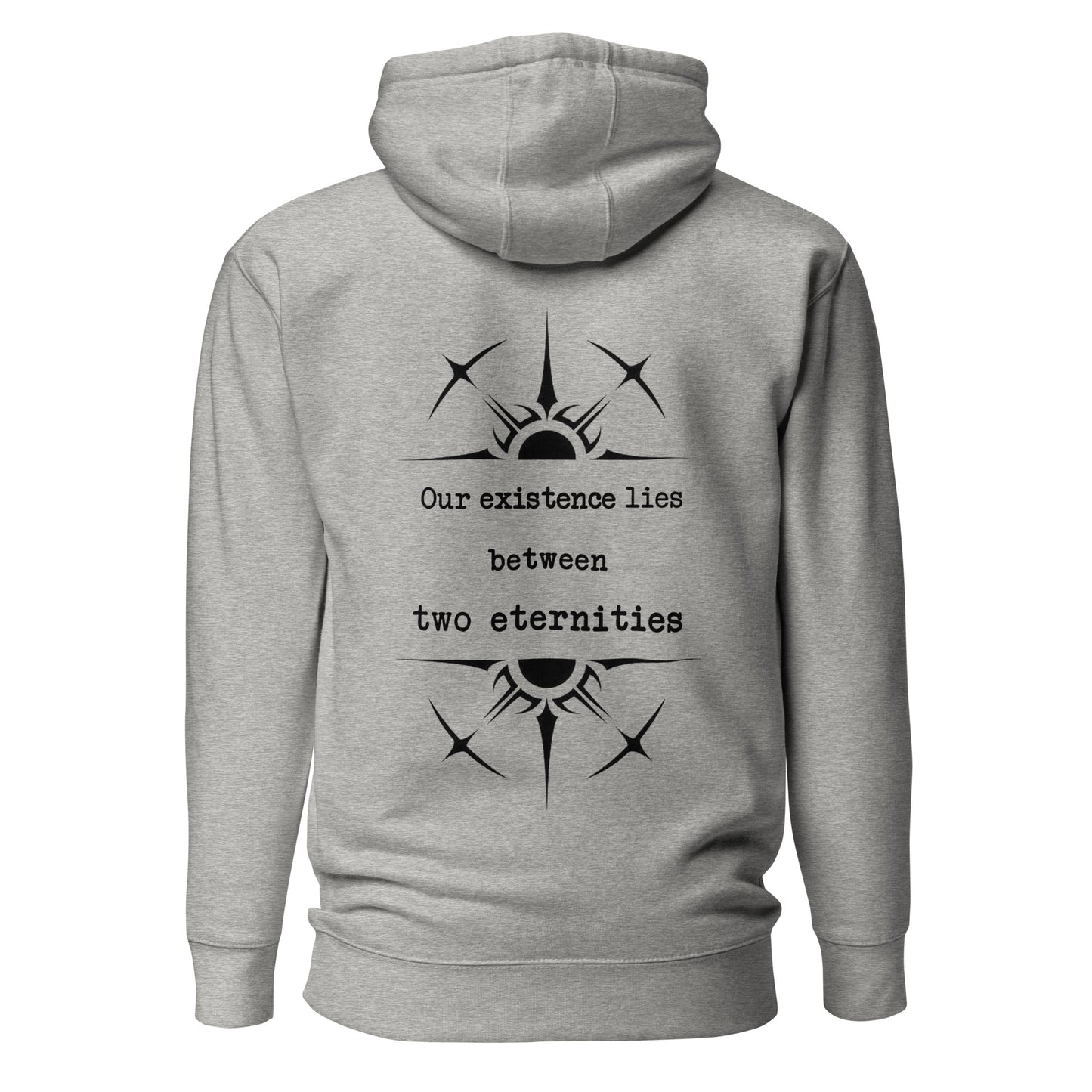 Unisex Hoodie - Our Existence lies between two eternities