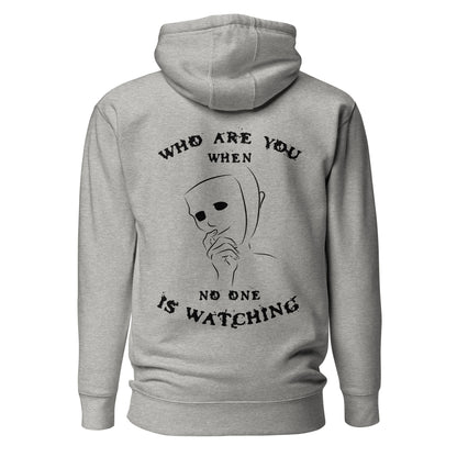 Unisex Hoodie - Who are you when noone is watching