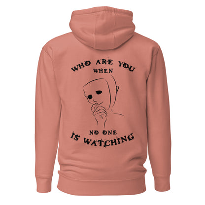 Unisex Hoodie - Who are you when noone is watching