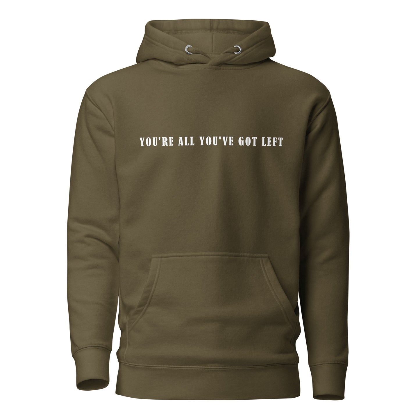 Unisex Hoodie - You're all you've got left