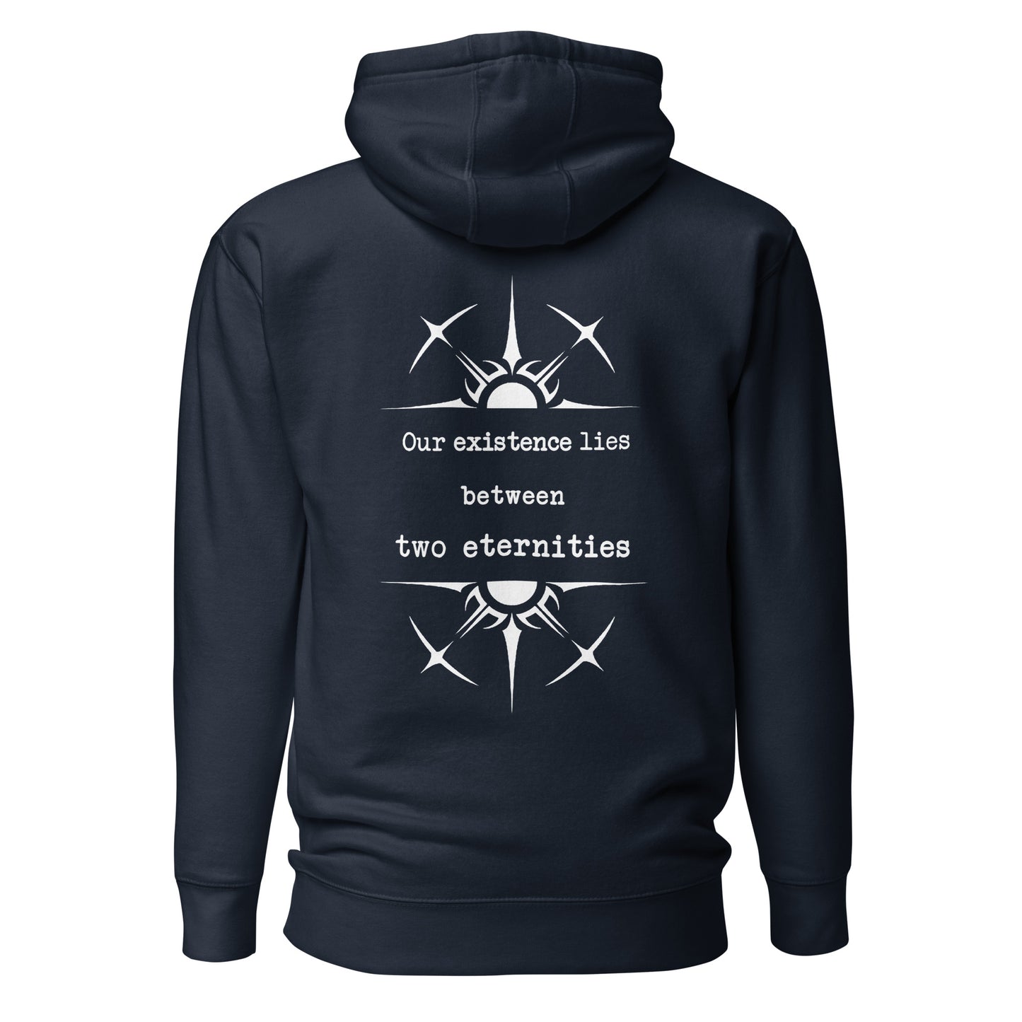 Unisex Hoodie - Our Existence lies between two eternities