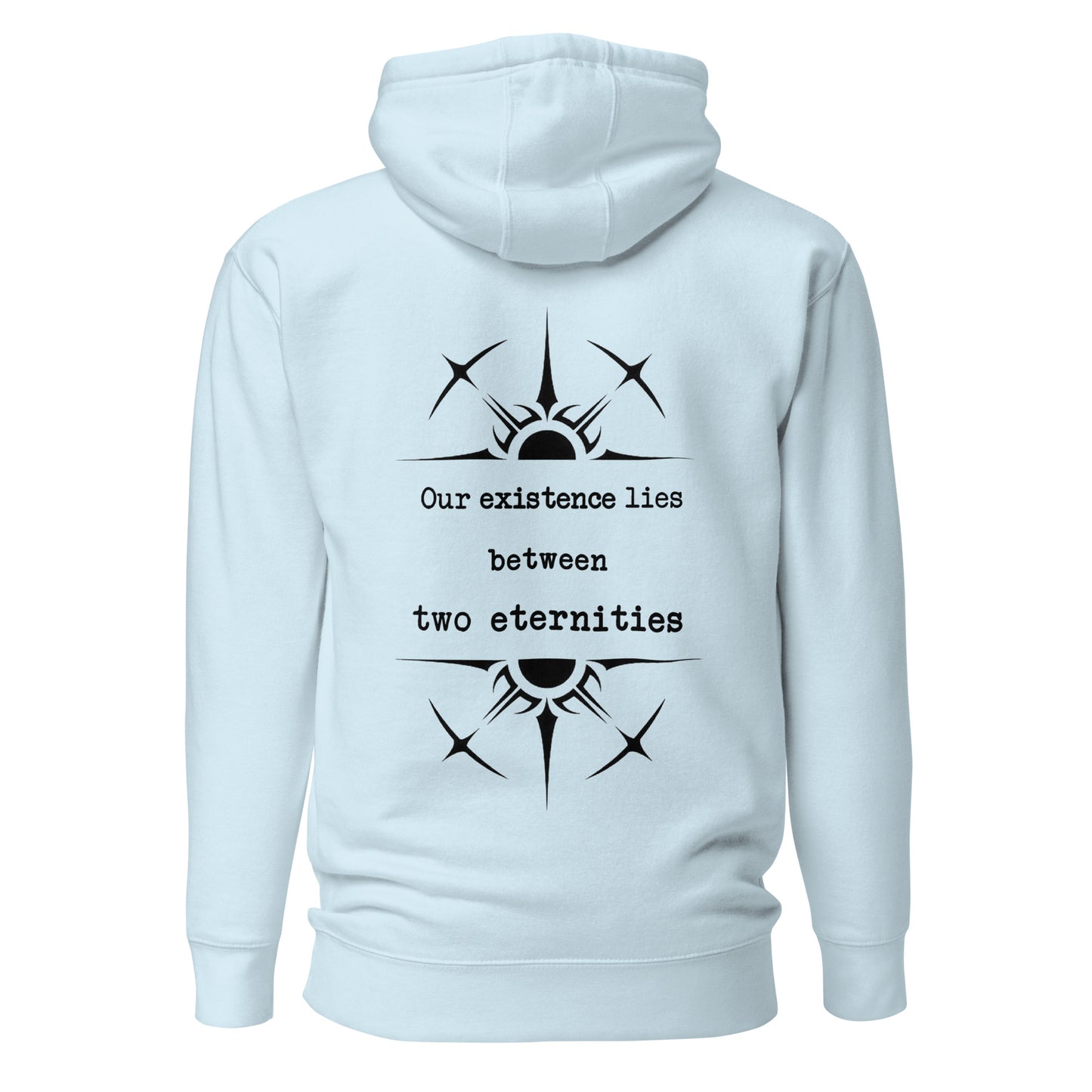 Unisex Hoodie - Our Existence lies between two eternities