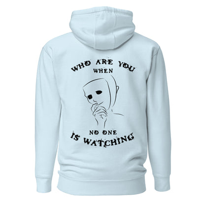 Unisex Hoodie - Who are you when noone is watching