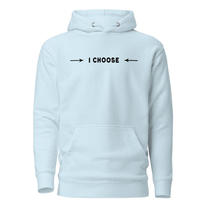 Unisex Hoodie - I Choose