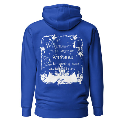 Unisex Hoodie - We were taught to be afraid of Witches