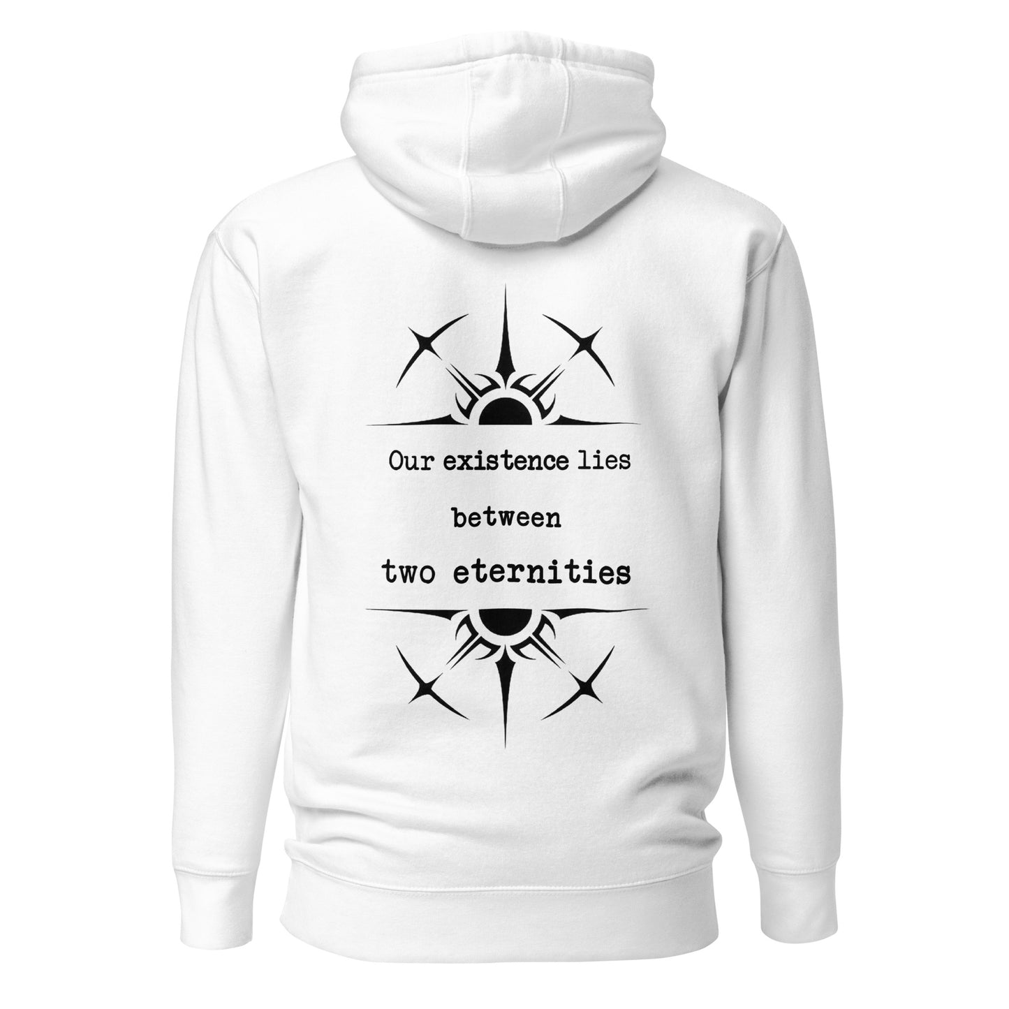 Unisex Hoodie - Our Existence lies between two eternities