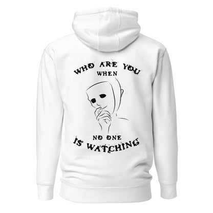 Unisex Hoodie - Who are you when noone is watching