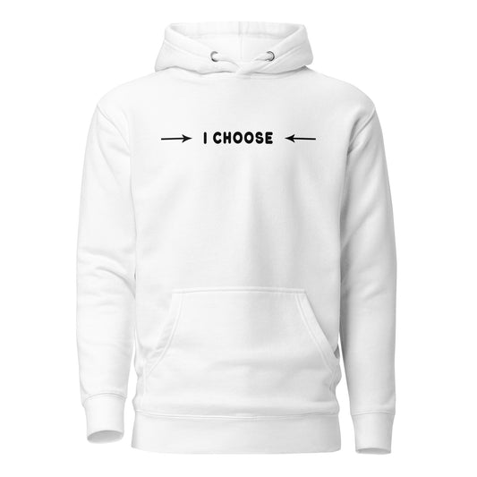 Unisex Hoodie - I Choose